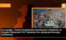 Çavuşoğlu, Türkiye-Kazakistan-Azerbaycan Ulaştırma ve Dışişleri Bakanları 3’lü Toplantısı’nın açılışında konuştu Açıklaması