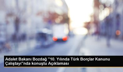 Adalet Bakanı Bozdağ “10. Yılında Türk Borçlar Kanunu Çalıştayı”nda konuştu Açıklaması