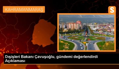 Dışişleri Bakanı Çavuşoğlu, gündemi değerlendirdi Açıklaması