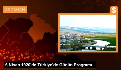 6 Nisan 1920’de Türkiye’de Günün Programı
