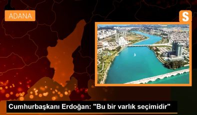 Cumhurbaşkanı Erdoğan: “Bu bir varlık seçimidir”