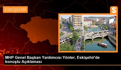 MHP Genel Başkan Yardımcısı Yönter, Eskişehir’de konuştu Açıklaması
